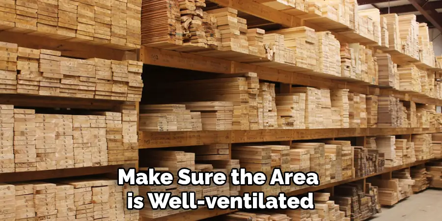 Make Sure the Area is Well-ventilated