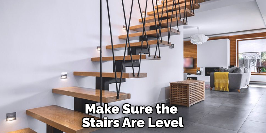 Make Sure the Stairs Are Level