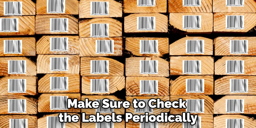 Make Sure to Check the Labels Periodically