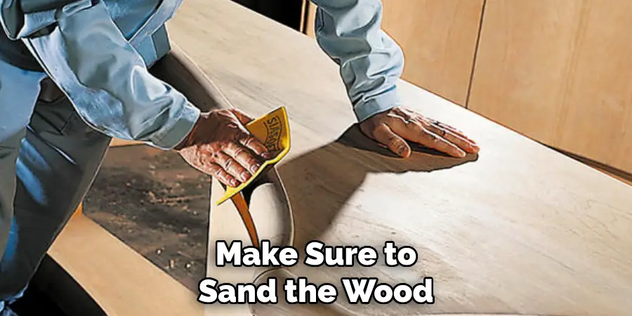 Make Sure to Sand the Wood 