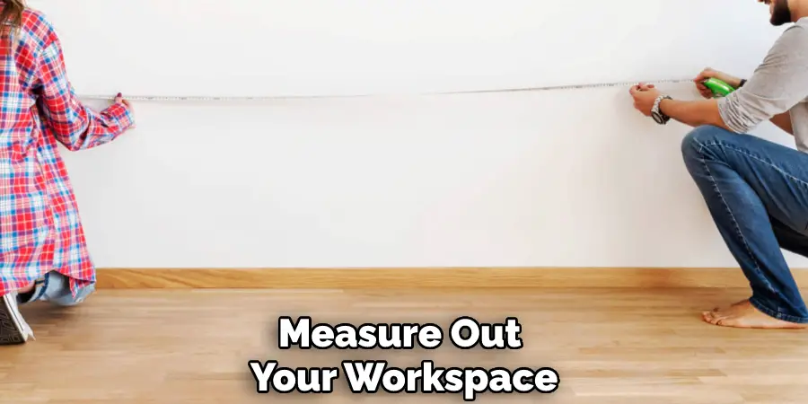 Measure Out Your Workspace