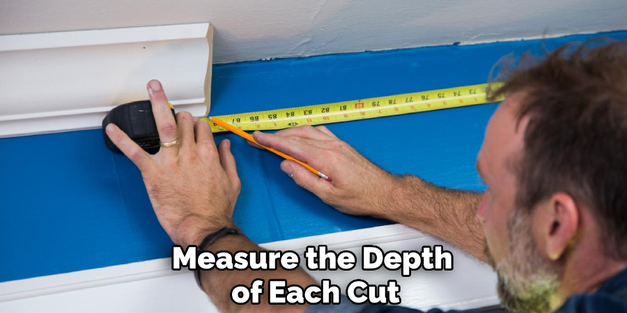 Measure the Depth of Each Cut