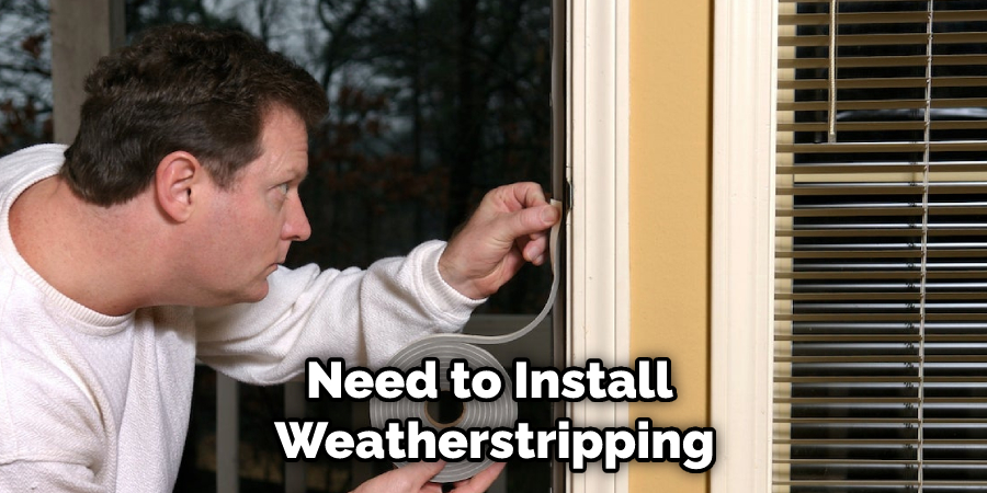 Need to Install Weatherstripping