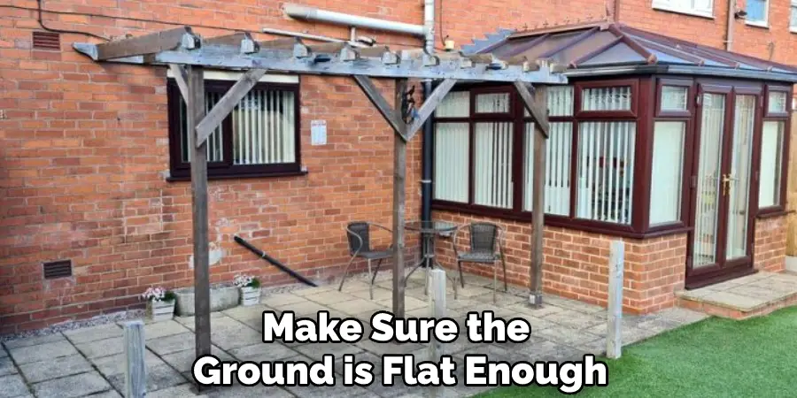 Make Sure the Ground is Flat Enough