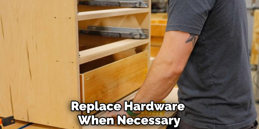 Replace Hardware When Necessary