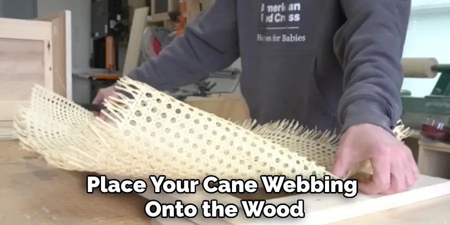 Place Your Cane Webbing Onto the Wood