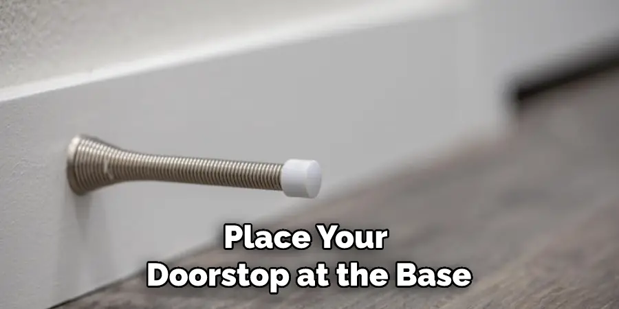 Place Your Doorstop at the Base