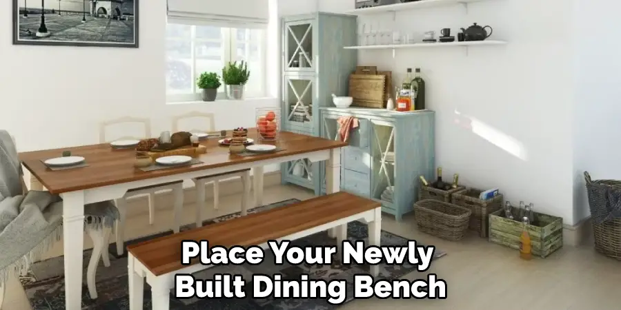Place Your Newly Built Dining Bench
