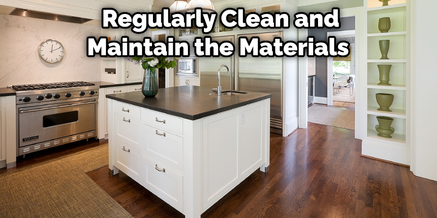  Regularly Clean and Maintain the Materials
