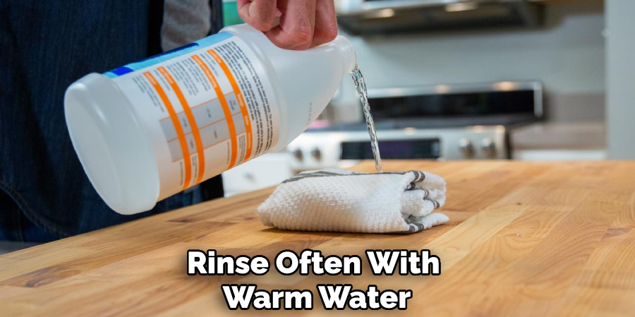 Rinse Often With Warm Water
