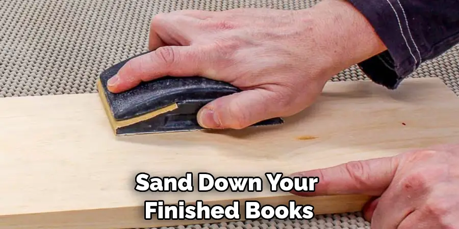 Sand Down Your Finished Books