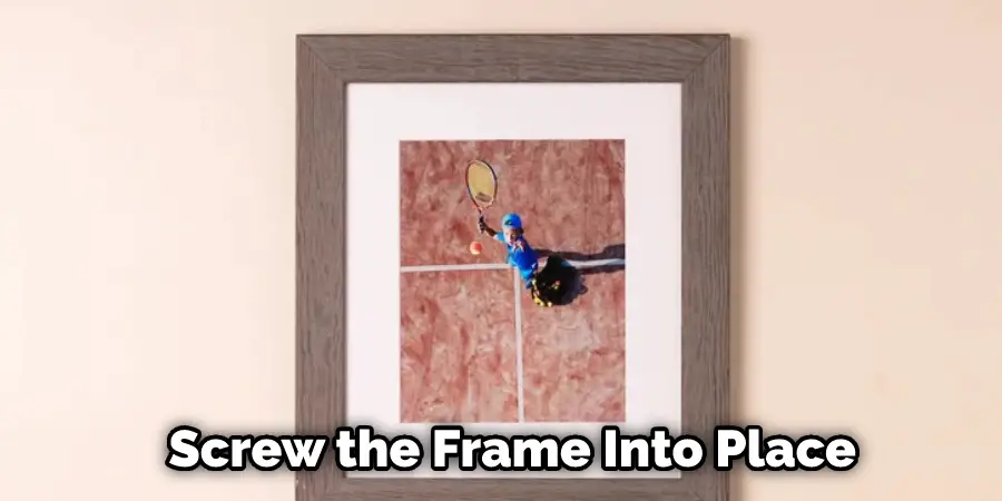  Screw the Frame Into Place
