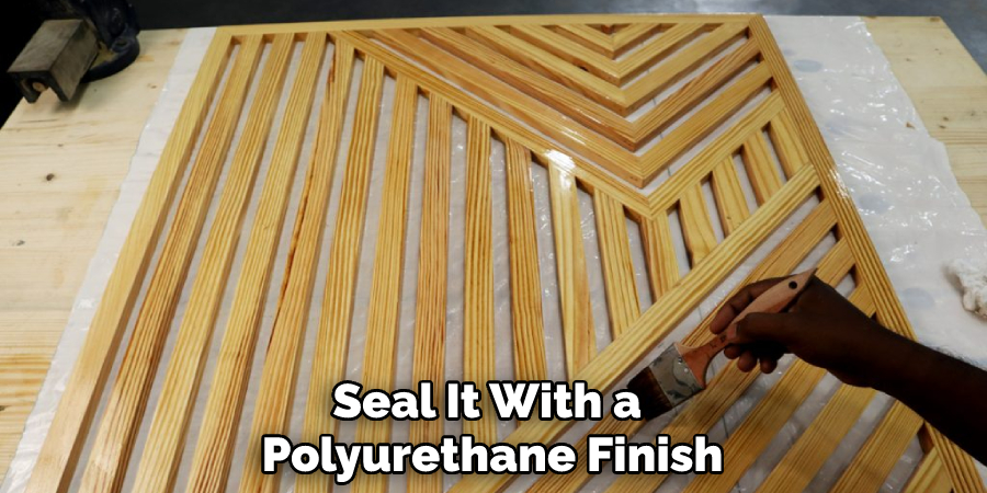 Seal It With a Polyurethane Finish