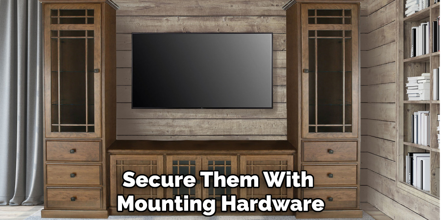 Secure Them With Mounting Hardware