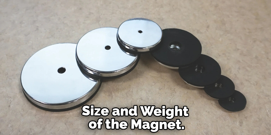 Size and Weight of the Magnet.