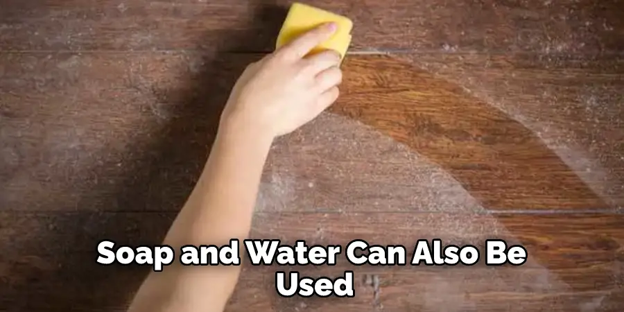 Soap and water can also be used