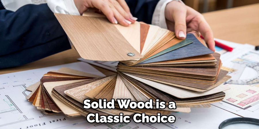 Solid Wood is a Classic Choice