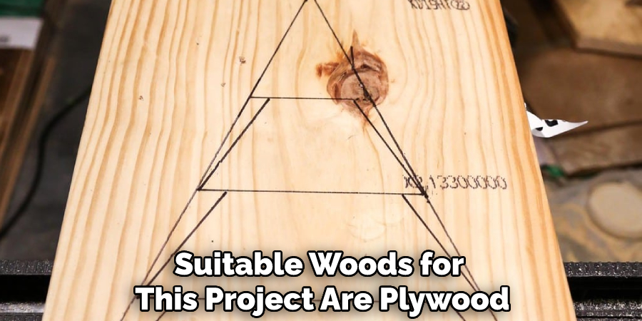 Suitable Woods for This Project Are Plywood