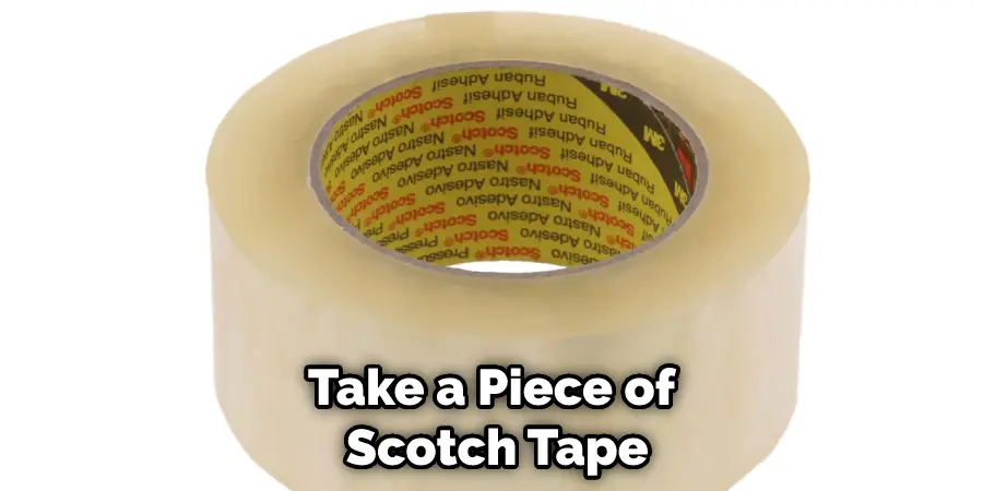 Take a Piece of Scotch Tape