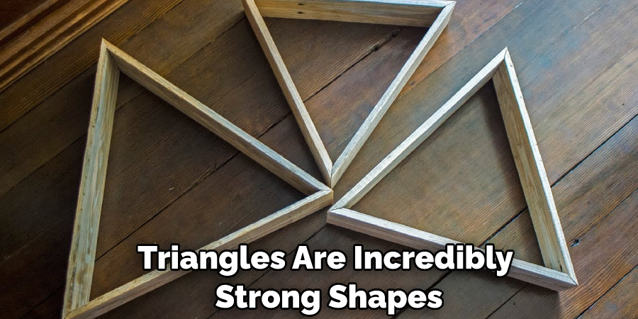 Triangles Are Incredibly Strong Shapes