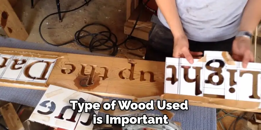 Type of Wood Used is Important