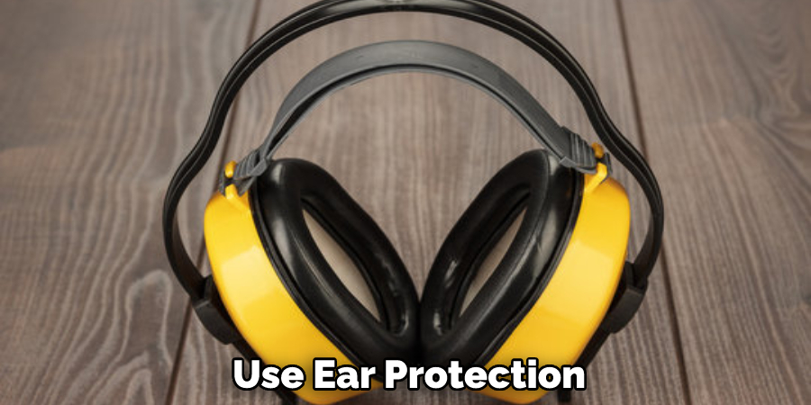 Use Ear Protection