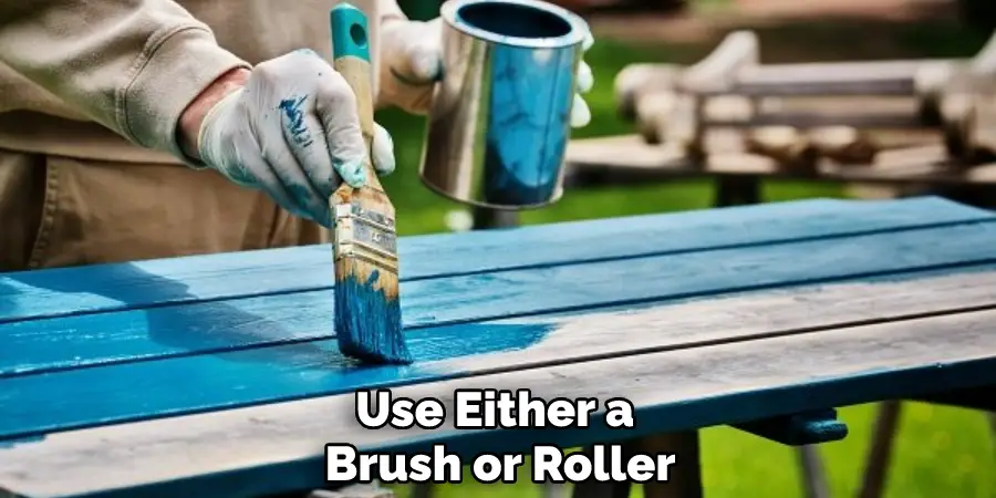 Use Either a Brush or Roller
