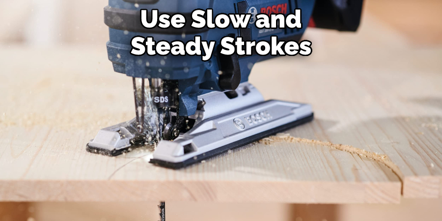 Use Slow and Steady Strokes