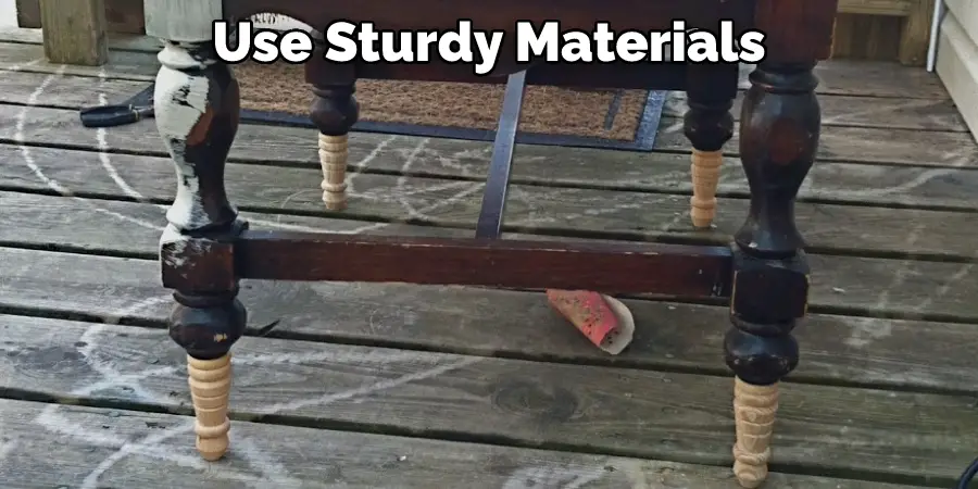 Use Sturdy Materials