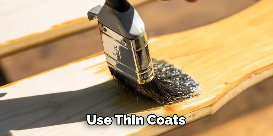 Use Thin Coats