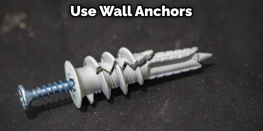 Use Wall Anchors