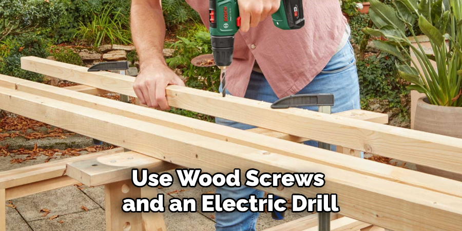 Use Wood Screws and an Electric Drill