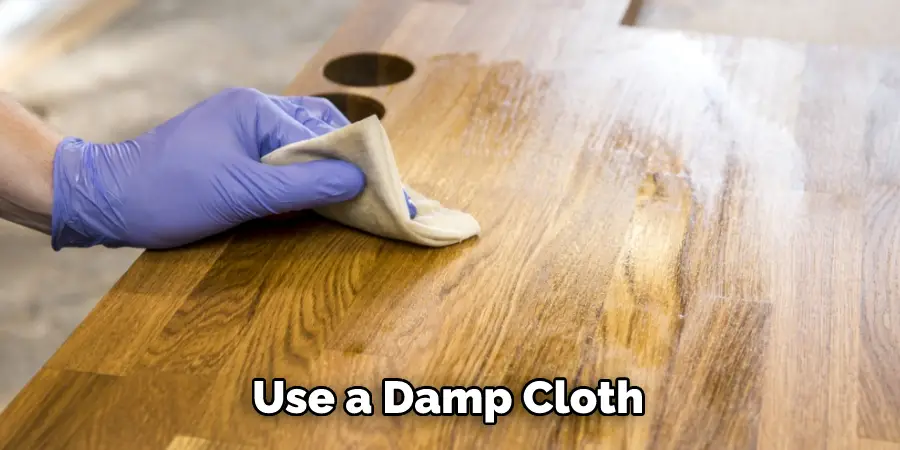 Use a Damp Cloth 