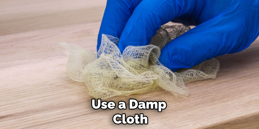 Use a Damp Cloth