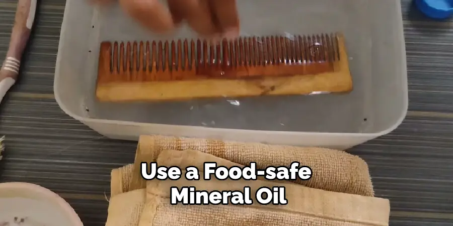 Use a Food-safe Mineral Oil