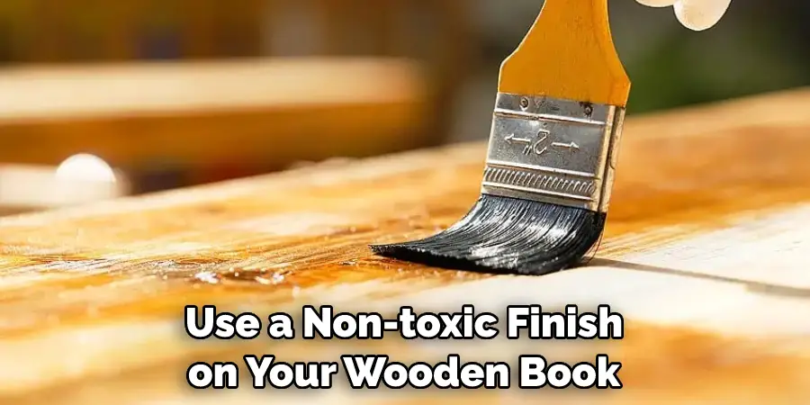 Use a Non-toxic Finish on Your Wooden Book