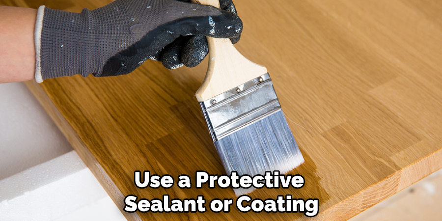 Use a Protective Sealant or Coating
