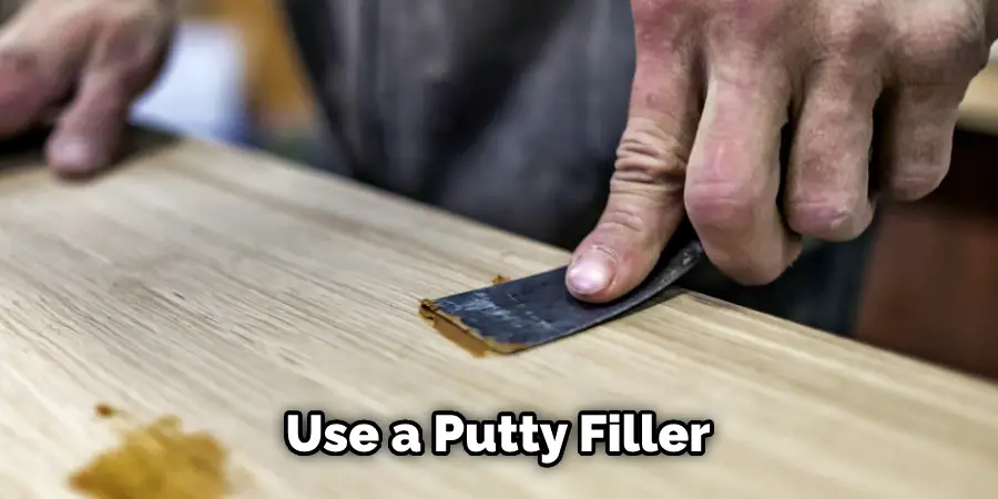 Use a Putty Filler