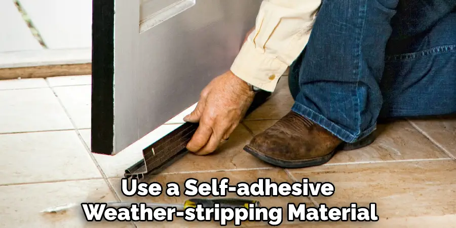 Use a Self-adhesive Weather-stripping Material