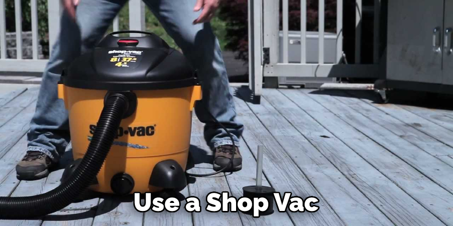 Use a Shop Vac