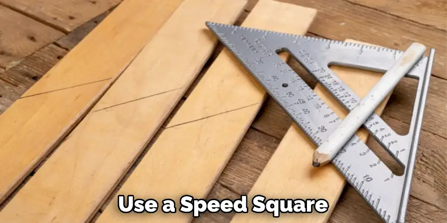 Use a Speed Square