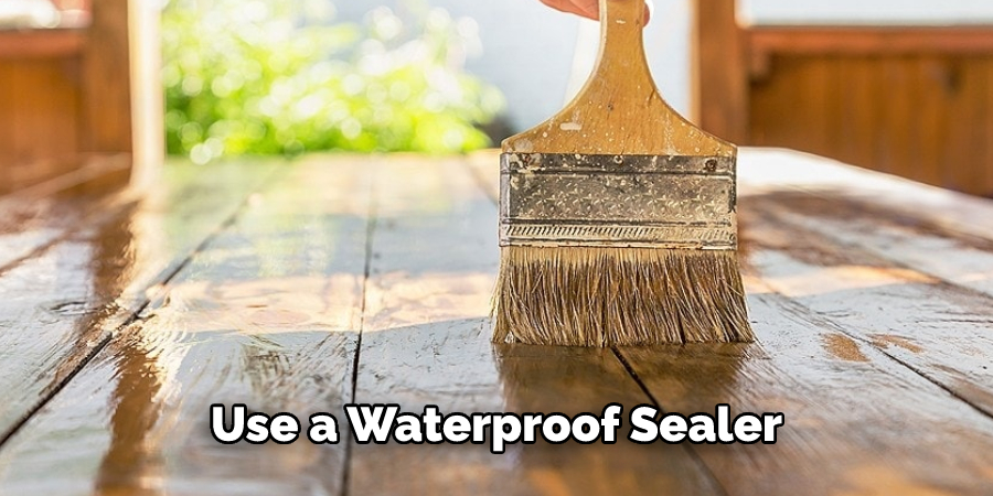 Use a Waterproof Sealer