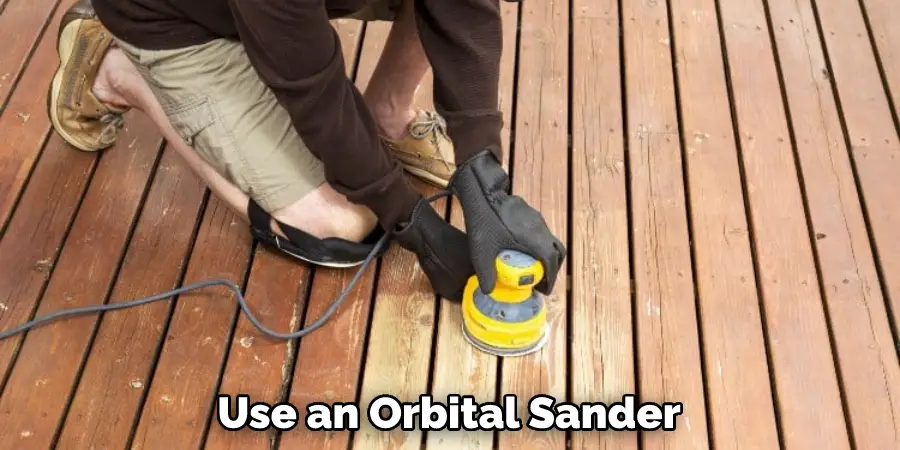 Use an Orbital Sander