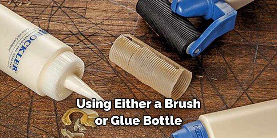 Using Either a Brush or Glue Bottle