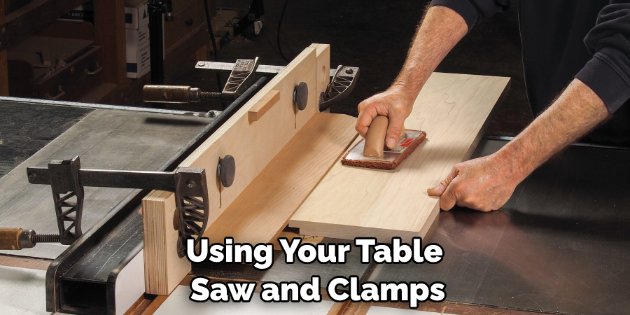 Using Your Table Saw and Clamps