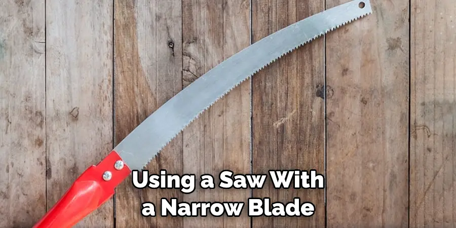 Using a Saw With a Narrow Blade