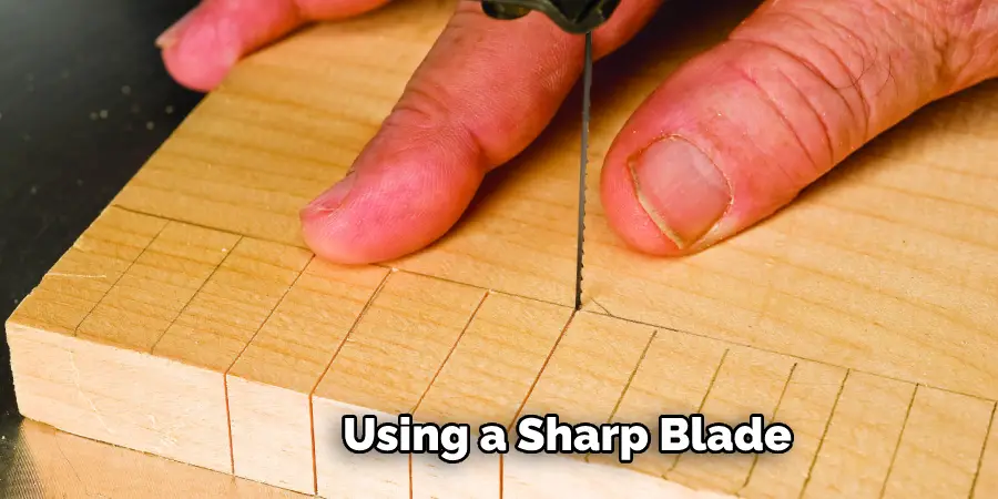 Using a Sharp Blade