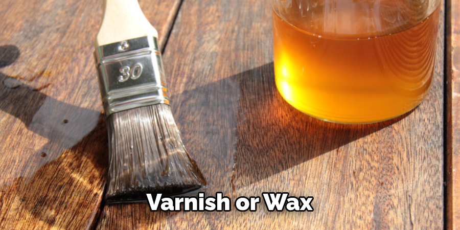 Varnish or Wax