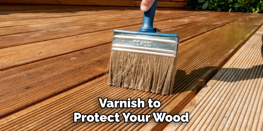 Varnish to Protect Your Wood