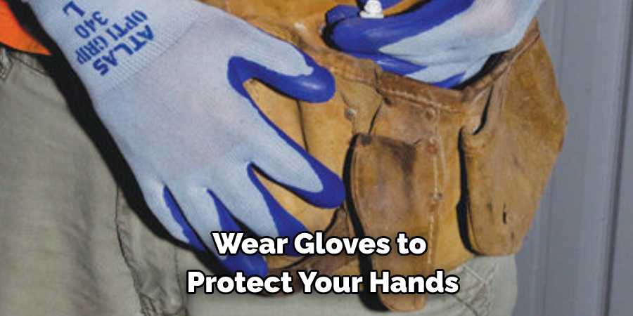 Wear Gloves to Protect Your Hands